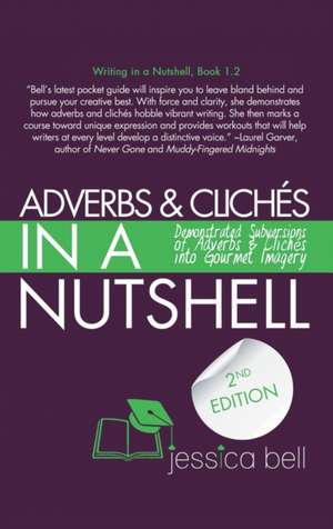 Adverbs & Clichés in a Nutshell de Jessica Bell