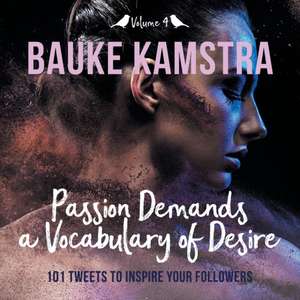 Passion Demands a Vocabulary of Desire de Bauke Kamstra