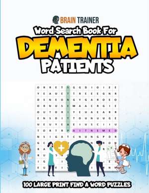 Word Search Book for Patients with Dementia - 100 Large Print Find a Word Puzzles de Brain Trainer