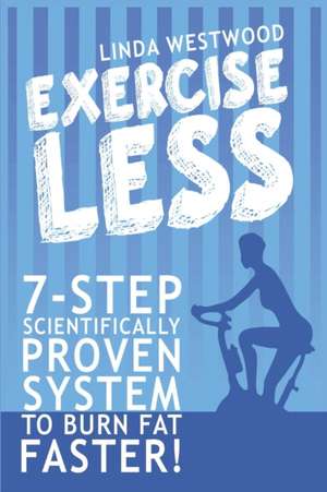 Exercise Less (4th Edition) de Linda Westwood