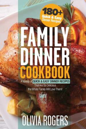 Family Dinner Cookbook de Olivia Rogers
