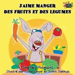 J'aime manger des fruits et des legumes de Shelley Admont