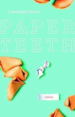 Paper Teeth de Lauralyn Chow