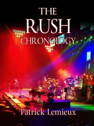 The Rush Chronology de Patrick Lemieux