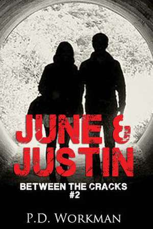 June & Justin, Between the Cracks #2 de P. D. Workman