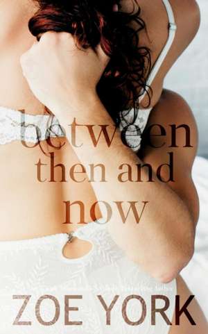 Between Then and Now de Zoe York