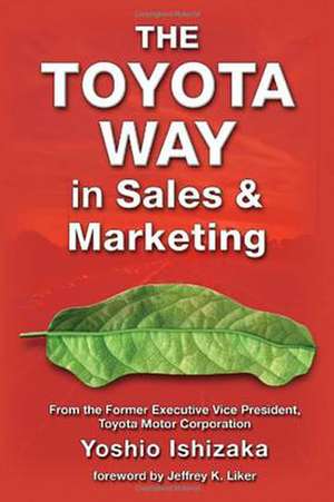 The Toyota Way in Sales and Marketing de Yoshio Ishizaka