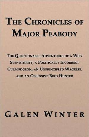 The Chronicles of Major Peabody de Galen Winter