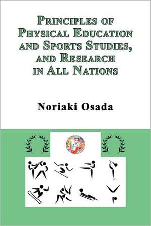 Principles of Physical Education and Sports Studies, and Research in All Nations de Noriaki Osada