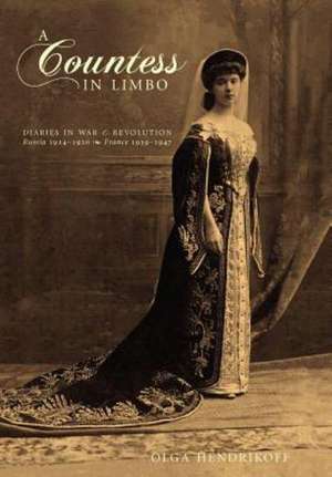 A Countess in Limbo: Diaries in War & Revolution; Russia 1914-1920, France 1939-1947 de Olga Hendrikoff