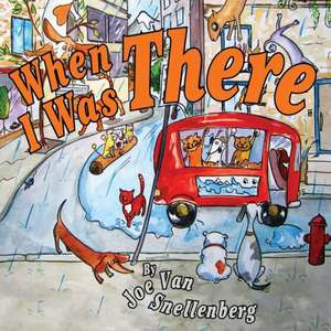 When I Was There de Joe Van Snellenberg