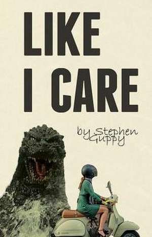 Like I Care de Stephen Guppy