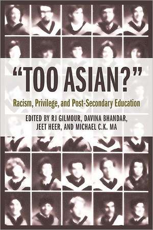 Too Asian?: Racism, Privilege, and Post-Secondary Education de R. J. Gilmour