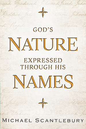 God's Nature Expressed Through His Names de Michael Scantlebury