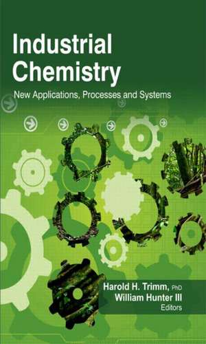 Industrial Chemistry: New Applications, Processes and Systems de Phd Rso Trimm, Harold H.