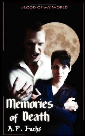 Memories of Death (Blood of My World Novella Two) de A. P. Fuchs