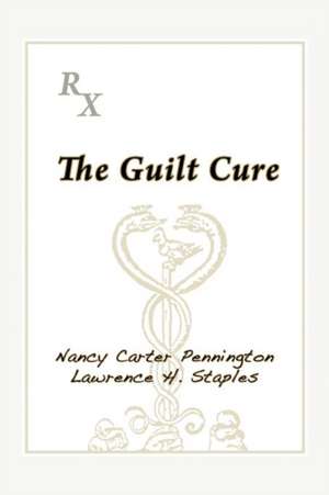 The Guilt Cure de Nancy Carter Pennington