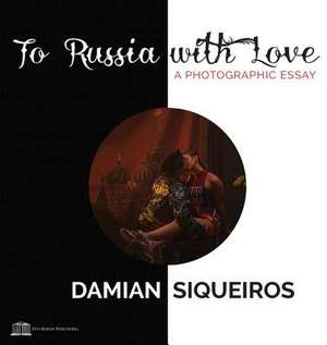 To Russia with Love de Damian Siqueiros