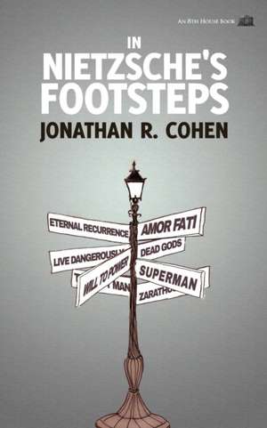 In Nietzsche's Footsteps de Jonathan R. Cohen