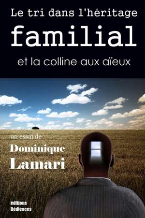 Le tri dans l'héritage familial et la colline aux aïeux de Dominique Lamari