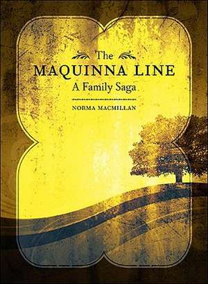 The Maquinna Line: A Family Saga de Norma Macmillan