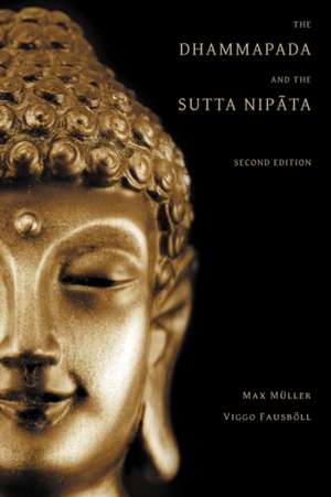 The Dhammapada and the Sutta Nipata: Second Edition de Max Muller