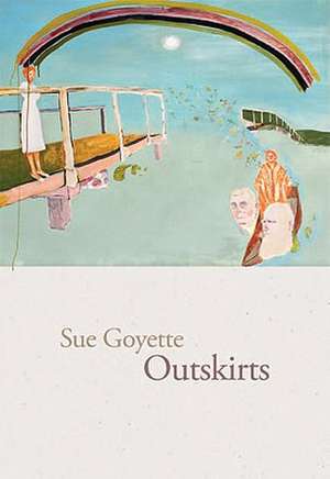 Outskirts de Sue Goyette