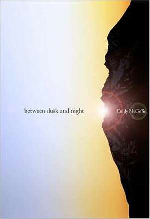 Between Dusk and Night de Emily McGiffin