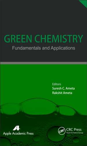 Green Chemistry: Fundamentals and Applications de Suresh C. Ameta