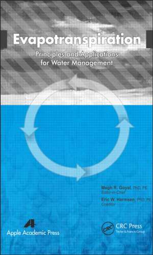 Evapotranspiration: Principles and Applications for Water Management de Megh R. Goyal