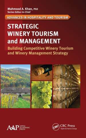 Strategic Winery Tourism and Management: Building Competitive Winery Tourism and Winery Management Strategy de Kyuho Lee