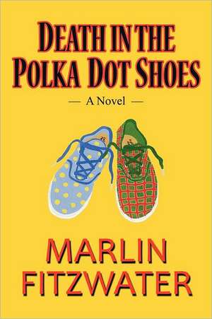 Death in the Polka Dot Shoes de Marlin Fitzwater