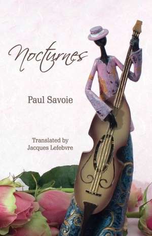 Nocturnes Winner of the 2013 Trillium Award in French de Paul Savoie