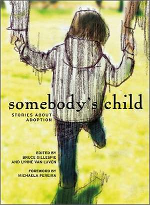 Somebody's Child: Stories about Adoption de Bruce Gillespie