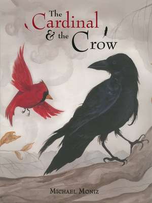 The Cardinal and the Crow de Michael Moniz