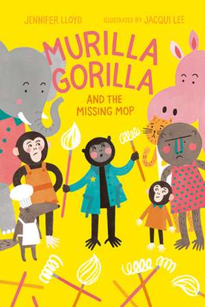 Murilla Gorilla and the Missing Mop de Jennifer Lloyd