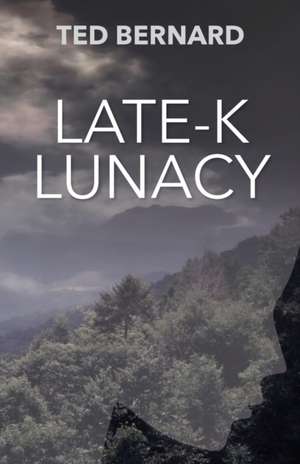 Late-K Lunacy de Ted Bernard