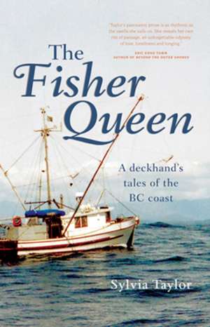 The Fisher Queen: A Deckhand's Tales of the BC Coast de Sylvia Taylor