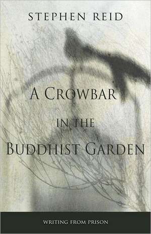 A Crowbar in the Buddhist Garden de Stephen Reid