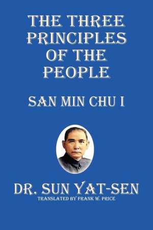 The Three Principles of the People - San Min Chu I de Sun Yat-sen