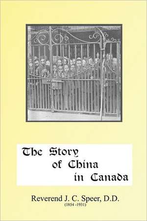 The Story of China in Canada de Rev J. D. Speer