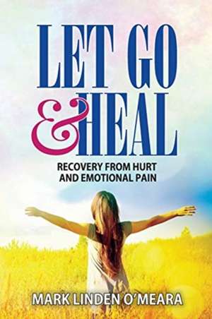 Let Go and Heal de Mark Linden O'Meara