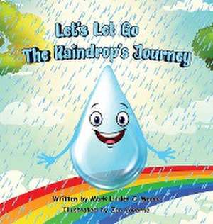 Let's Let Go - The Raindrop's Journey de Mark Linden O'Meara