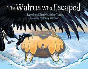 The Walrus Who Escaped de Rachel Qitsualik-Tinsley