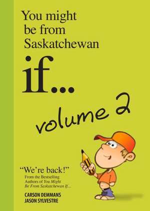 You Might Be from Saskatchewan If... Volume 2 de Carson Demmans