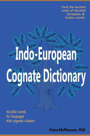 Indo-European Cognate Dictionary de Fiona Mcpherson