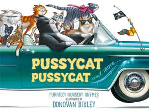 Pussycat Pussycat: Purrfect Nursery Rhymes de Donovan Bixley