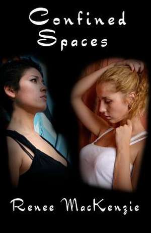 Confined Spaces de MacKenzie, Renee