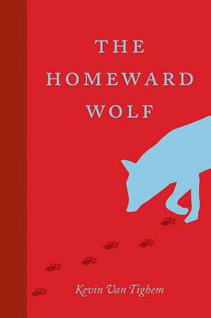 The Homeward Wolf de Kevin Van Tighem