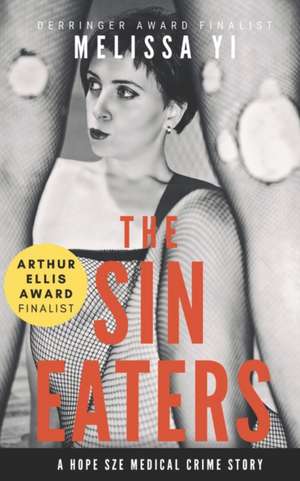 The Sin Eaters: A Hope Sze Medical Crime Story & Essay de Melissa Yuan-Innes